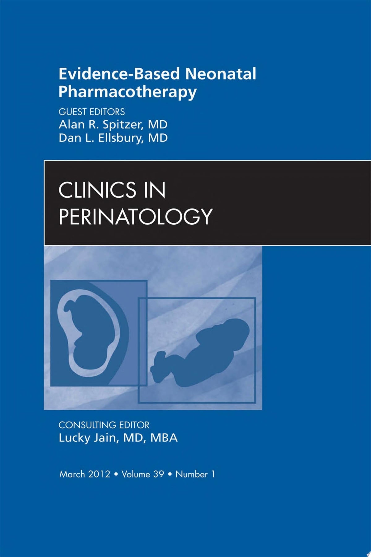Evidence-Based Neonatal Pharmacotherapy, An Issue of Clinics in Perinatology