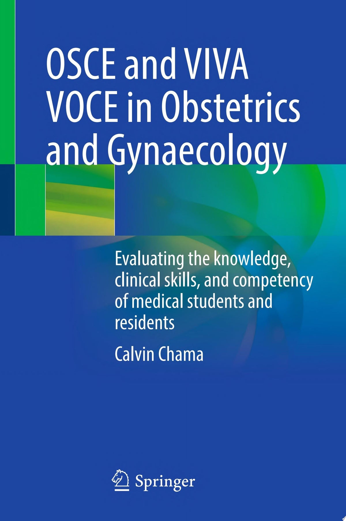 OSCE and VIVA VOCE in Obstetrics and Gynaecology: Evaluating the knowledge, clinical skills, and competency of medical students and residents