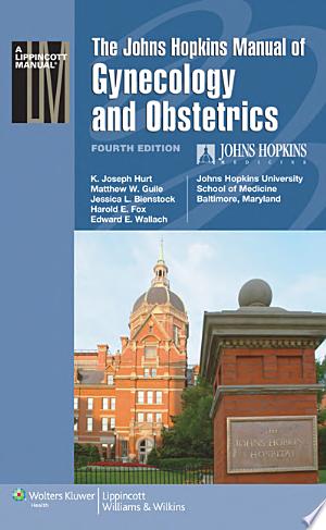 The Johns Hopkins Manual of Gynecology and Obstetrics, 4th Edition