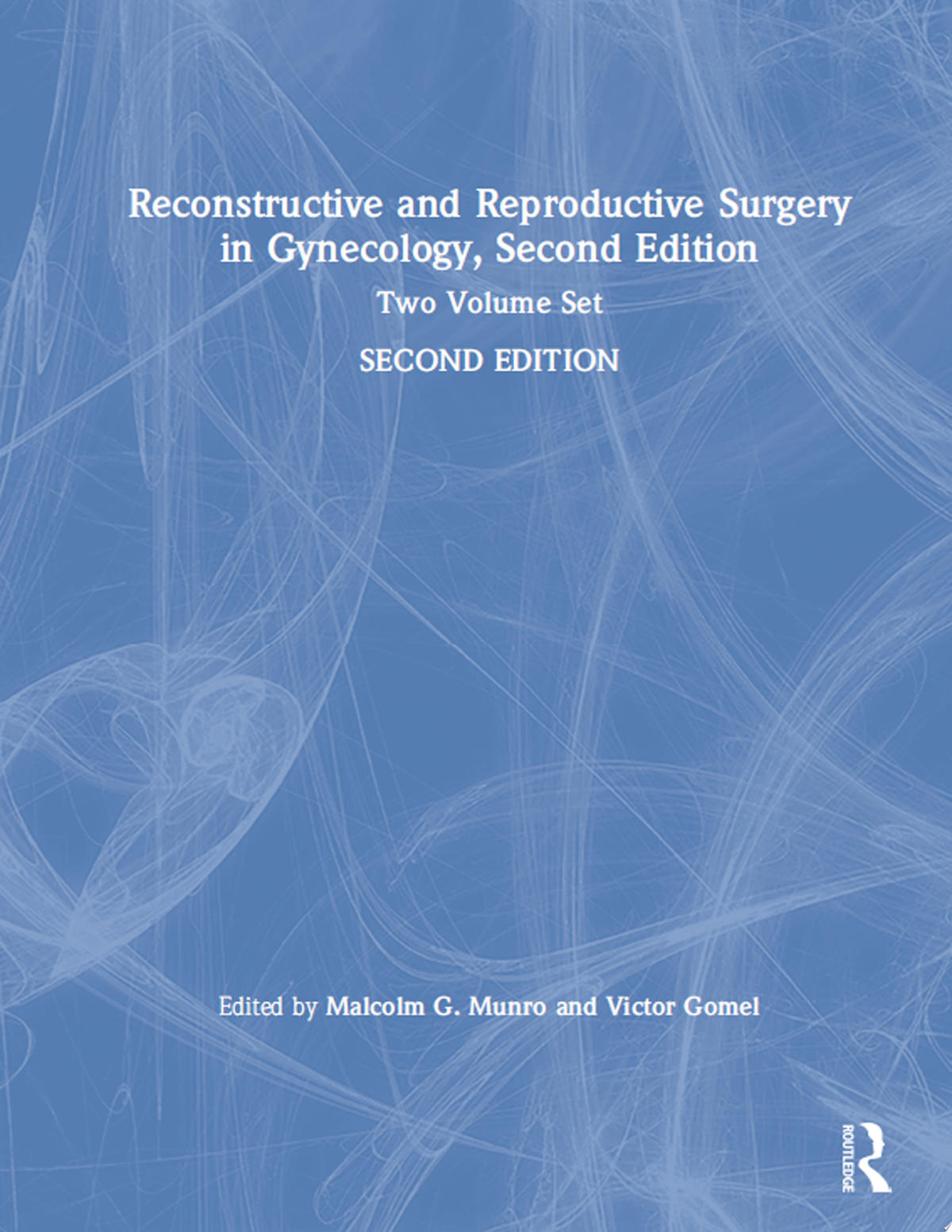 Reconstructive and Reproductive Surgery in Gynecology, Second Edition: Two Volume Set