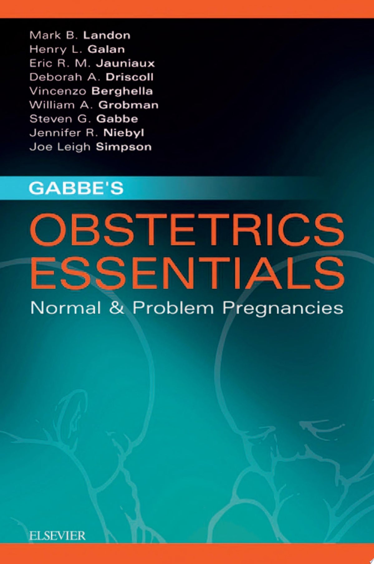 Gabbe’s Obstetrics Essentials: Normal & Problem Pregnancies, 1e