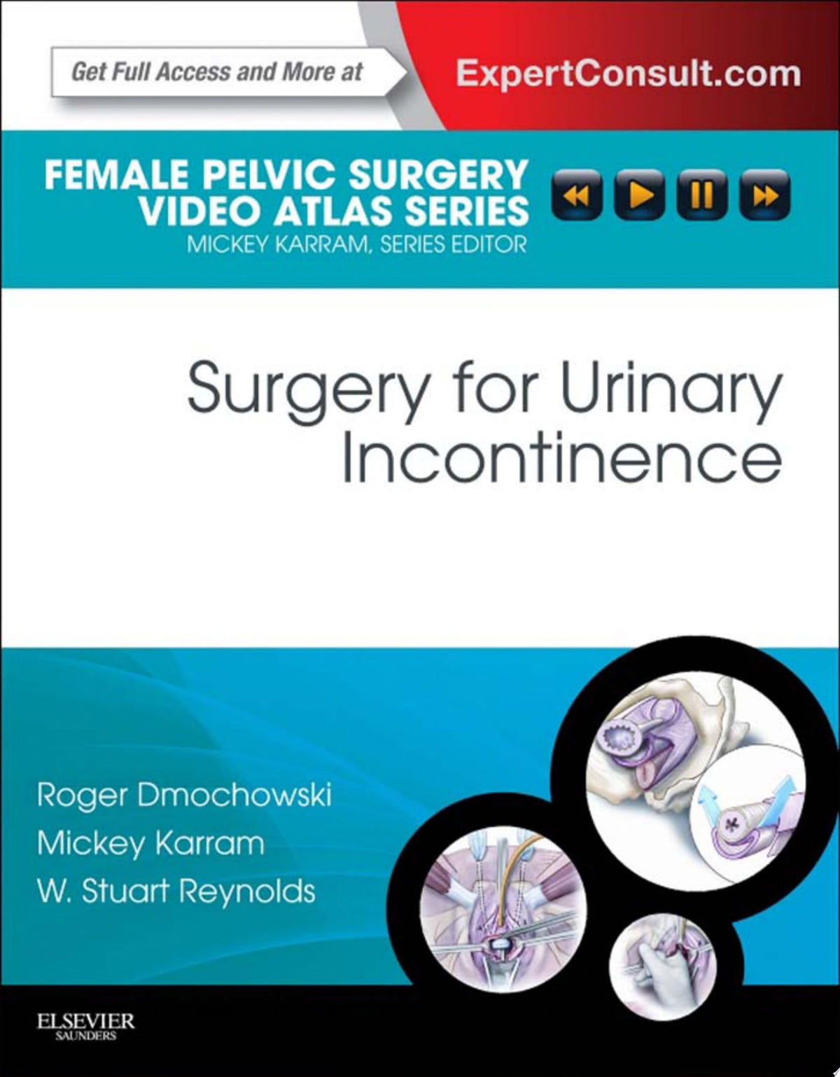 Surgery for Urinary Incontinence: Female Pelvic Surgery Video Atlas Series: Expert Consult: Online and Print