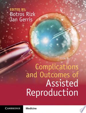 Complications and Outcomes of Assisted Reproduction, 1e