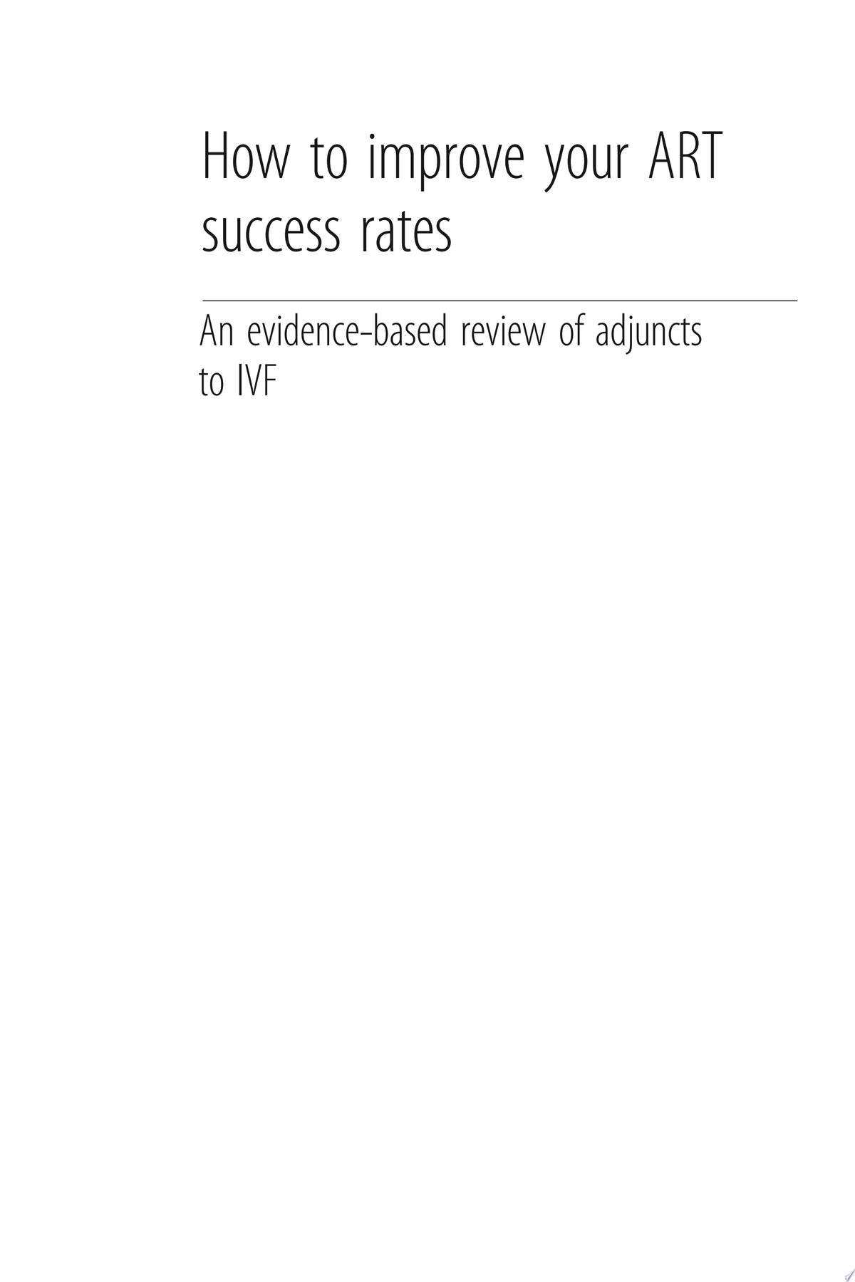 How to Improve your ART Success Rates: An Evidence-Based Review of Adjuncts to IVF