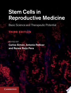 Stem Cells in Reproductive Medicine: Basic Science and Therapeutic Potential, 3e