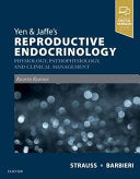 Yen & Jaffe’s Reproductive Endocrinology: Physiology, Pathophysiology, and Clinical Management, 7th edition