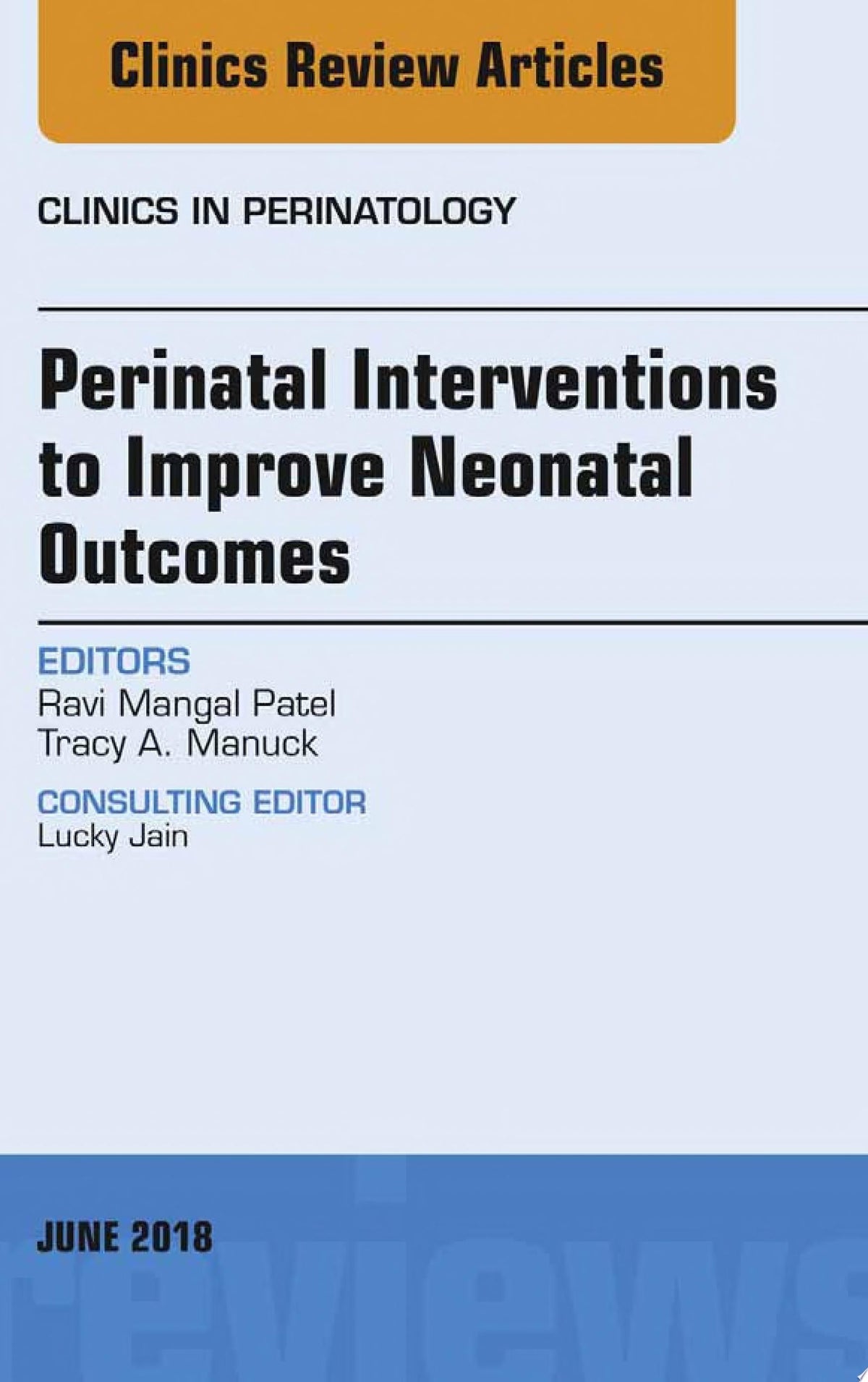 Perinatal Interventions to Improve Neonatal Outcomes, An Issue of Clinics in Perinatology