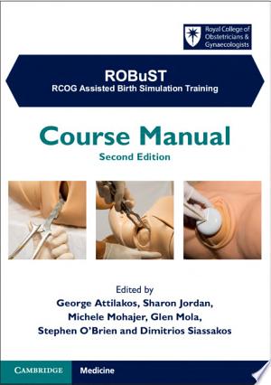 ROBuST: RCOG Assisted Birth Simulation Training: Course Manual, 2ed