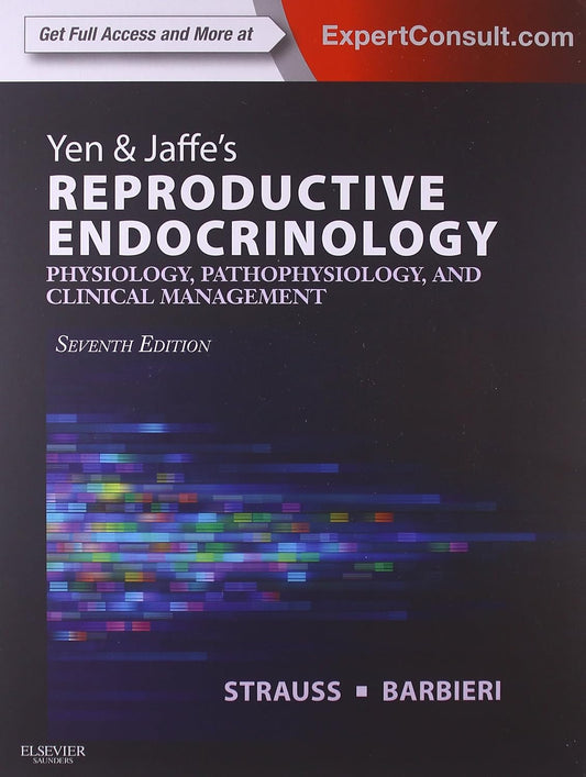 Yen & Jaffe’s Reproductive Endocrinology: Physiology, Pathophysiology, and Clinical Management, 7th Edition